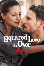 Nonton Film Squared Love All Over Again (2023)